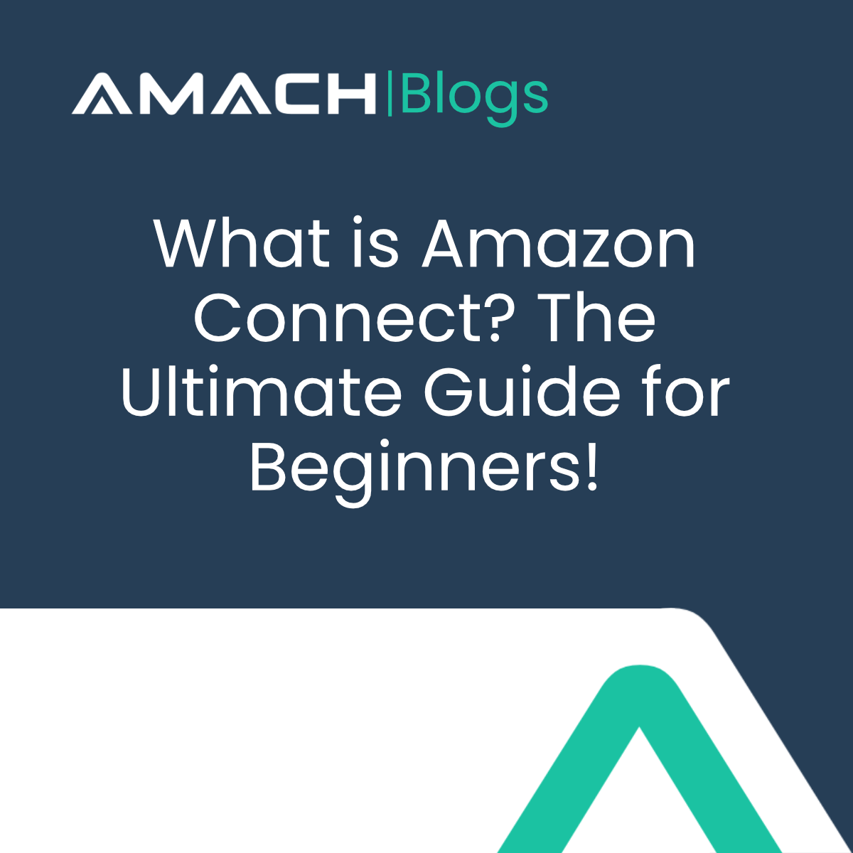 What is Amazon Connect? The Ultimate Guide for Beginners! Amach